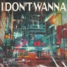 I Don't Wanna