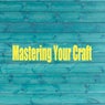 Mastering Your Craft