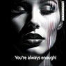 You're always enough!