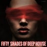 Fifty Shades of Deep House