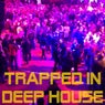 Trapped in Deep House