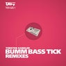 Bumm Bass Tick Remixes (Part 1)