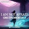 I Am Not Afraid (Instrumental)