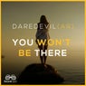 You Won't Be There
