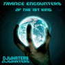 Trance Encounters of the 1st Kind