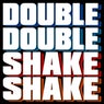 Double Double Shake Shake