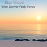 When Summer Finally Comes