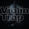 Violin Trap