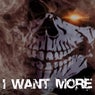 I Want More