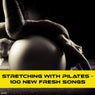 Stretching with Pilates - 100 New Fresh Songs