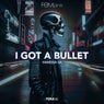 I Got a Bullet