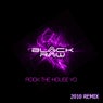 Rock The House Yo - 2010 Remix
