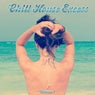 Chill House Excess, Vol. 7 (Best Lounge & Chill House Tracks)