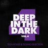 Deep in the Dark, Vol. 4 (Tech House & Techno Selection)