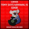 Tony Says Minimal Is Good
