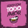 Senta Com Todo Amor