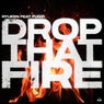 Drop That Fire