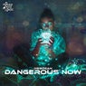 Dangerous Now