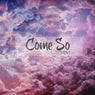Come So