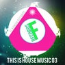 This Is House Music 03