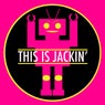 This Is Jackin'