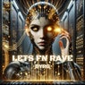 LETS FN RAVE
