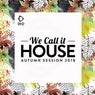 We Call It House - Autumn Session 2018