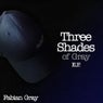 Three Shades Of Gray Ep