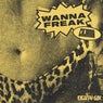 Wanna Freak (Extended Mix)