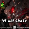 We Are Crazy