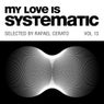 My Love Is Systematic Vol. 13 (Selected by Rafael Cerato)