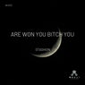 Are Won You Bitch You
