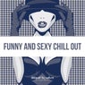 Funny and Sexy Chill Out