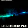 Loca Cordura, Pt. 2