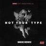 Not Your Type (smiie Remix)