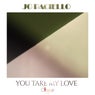 You Take My Love