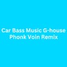 Car Bass Music G-House