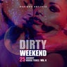 Dirty Weekend (25 Groovy House Tunes), Vol. 4