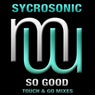 Syncrosonic - So Good (Touch & Go Mixes)