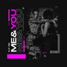 Me & You