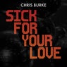 Sick for Your Love