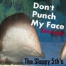 The Sloppy 5th's - Don't Punch My Face
