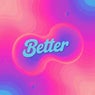 Better