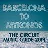 Barcelona to Mykonos - The Circuit Music Guide 2019