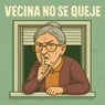 Vecina No Se Queje