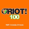 Riot! 100 - Part 3