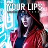 Your Lips