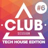 Club Session Tech House Edition Volume 6