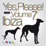 Yes, Please! Volume 7 Ibiza