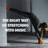 The Right Way of Stretching with Music